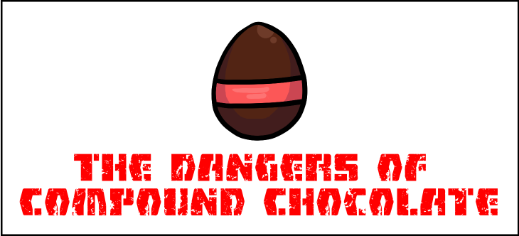 Dangers of Compound Chocolate header image