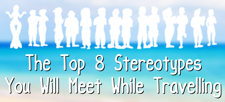 Top Eight Travelling Stereotypes Header Image