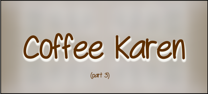 Coffee Karen part 3 Header Image
