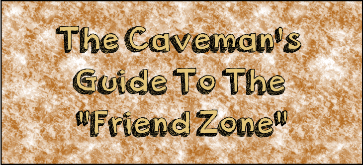 The Cavemans Guide To The Friend Zone Header Image